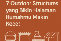 Panduan Praktis: 7 Outdoor Structures yang Bikin Halaman Rumahmu Makin Kece!